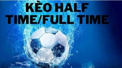 Kèo half time full time - Bí quyết dễ dàng giành chiến thắng